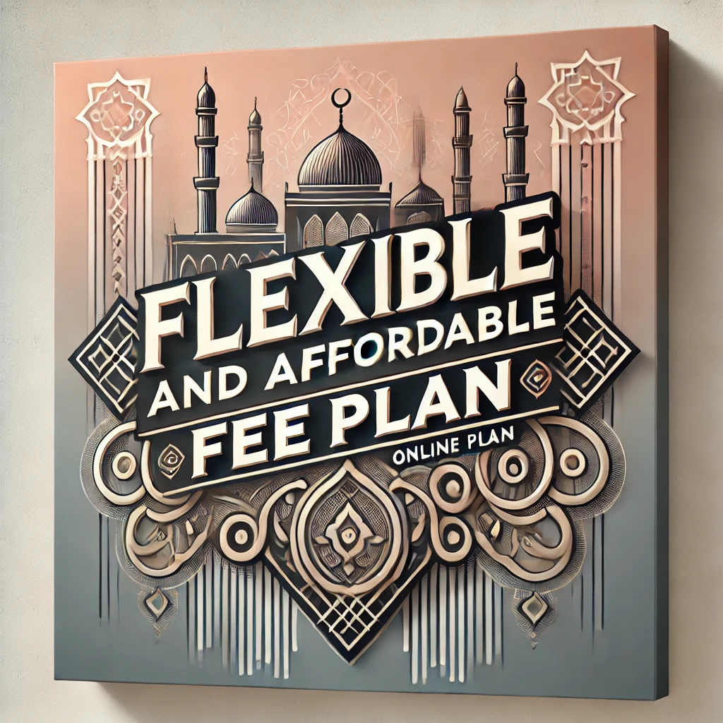 Flexible and Affordable Fee Plan – Choose a suitable payment option for Quran learning with Al Qurna Online Academy